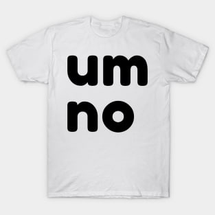 Um No. Funny Sarcastic NSFW Rude Inappropriate Saying T-Shirt